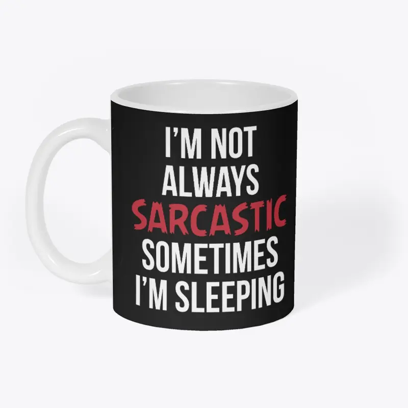 I'm Not Always Sarcastic...