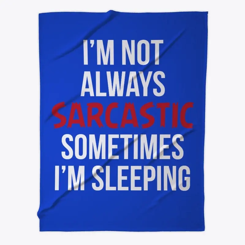 I'm Not Always Sarcastic...