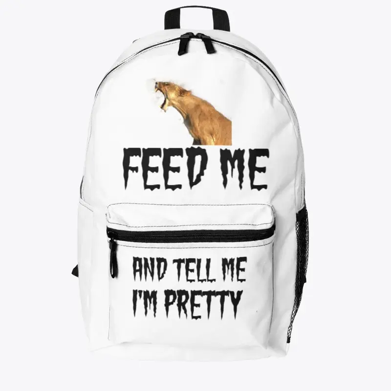 Feed Me And Tell Me I'm Pretty